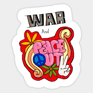 War and PEACE OUT! Sticker